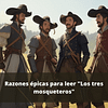 5 razones épicas para adentrarte en "Los tres mosqueteros"