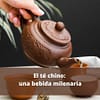 El té chino: una bebida milenaria que nunca pasa de moda